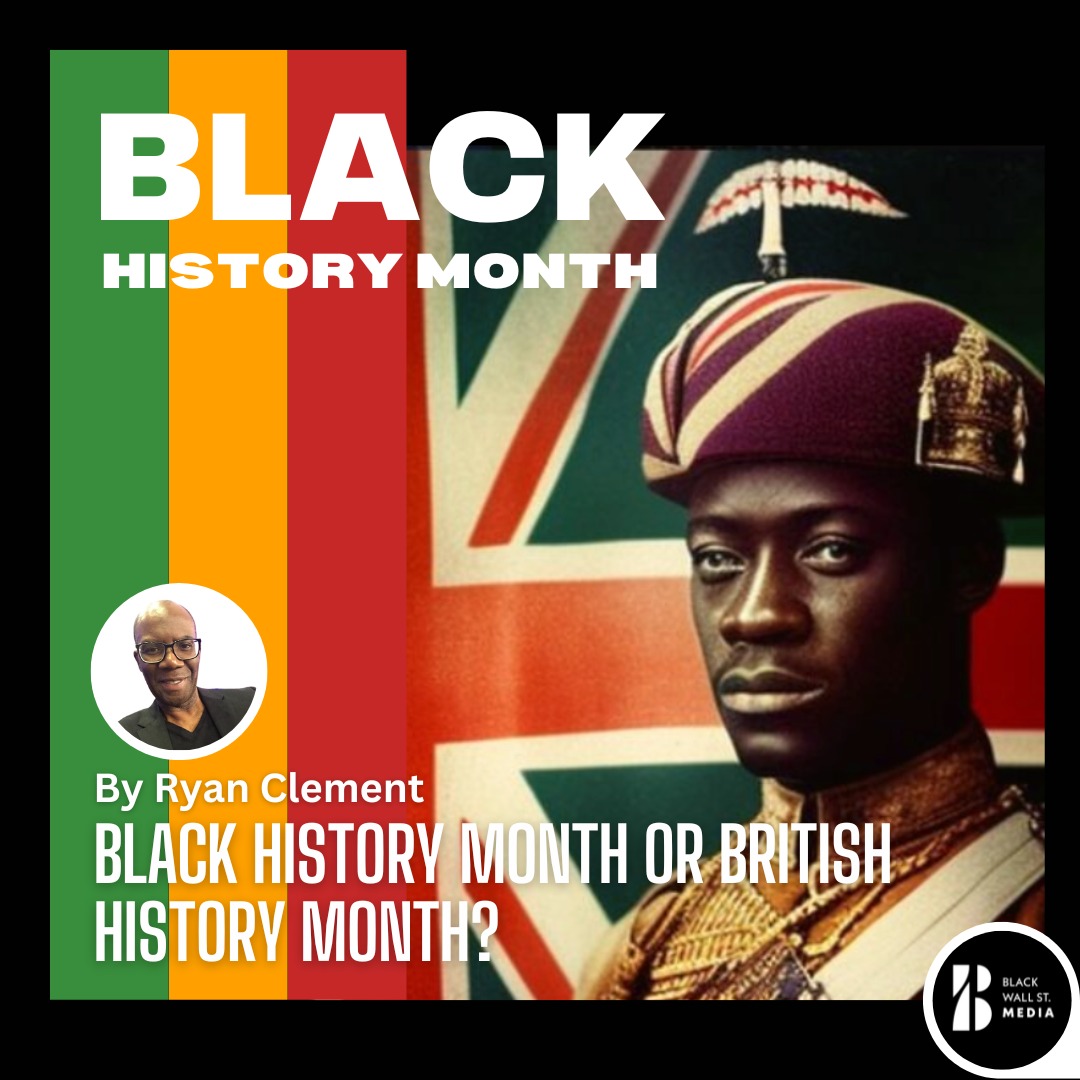 BLACK HISTORY MONTH or BRITISH HISTORY MONTH?
