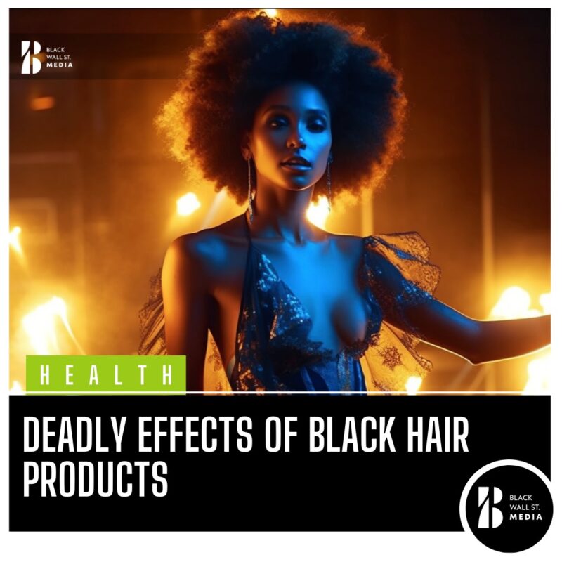 Deadly Effects of Black Hair Products