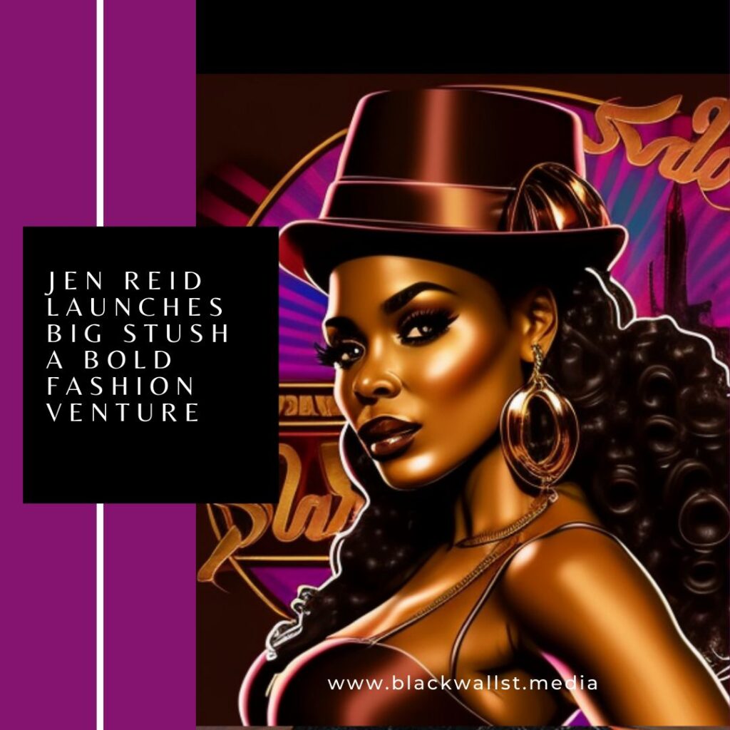 Jen Reid Launches Big Stush a Bold Fashion Venture
