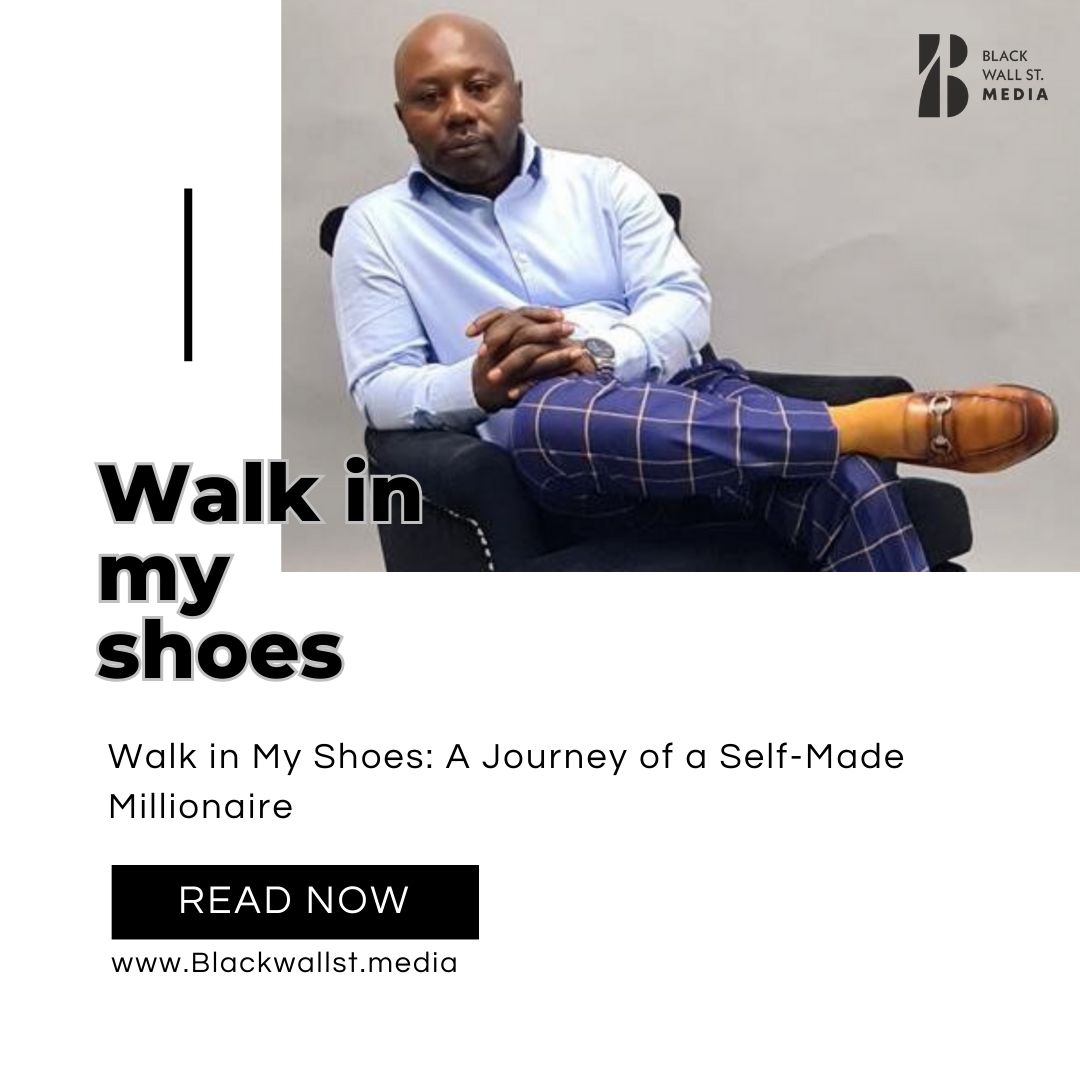 Walk in My Shoes: A Journey of a Self-Made Millionaire