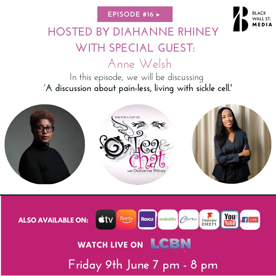 TEA CHAT with Diahanne Rhiney | 'A discussion about pain-less, living with sickle cell.'