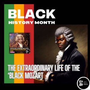 The Extraordinary Life of the 'Black Mozart