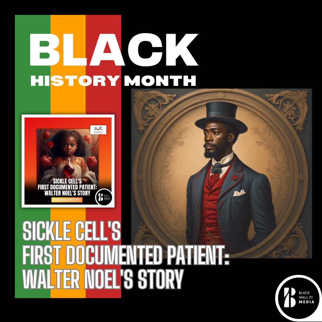 Sickle Cell's First Documented Patient: Walter Noel's Story