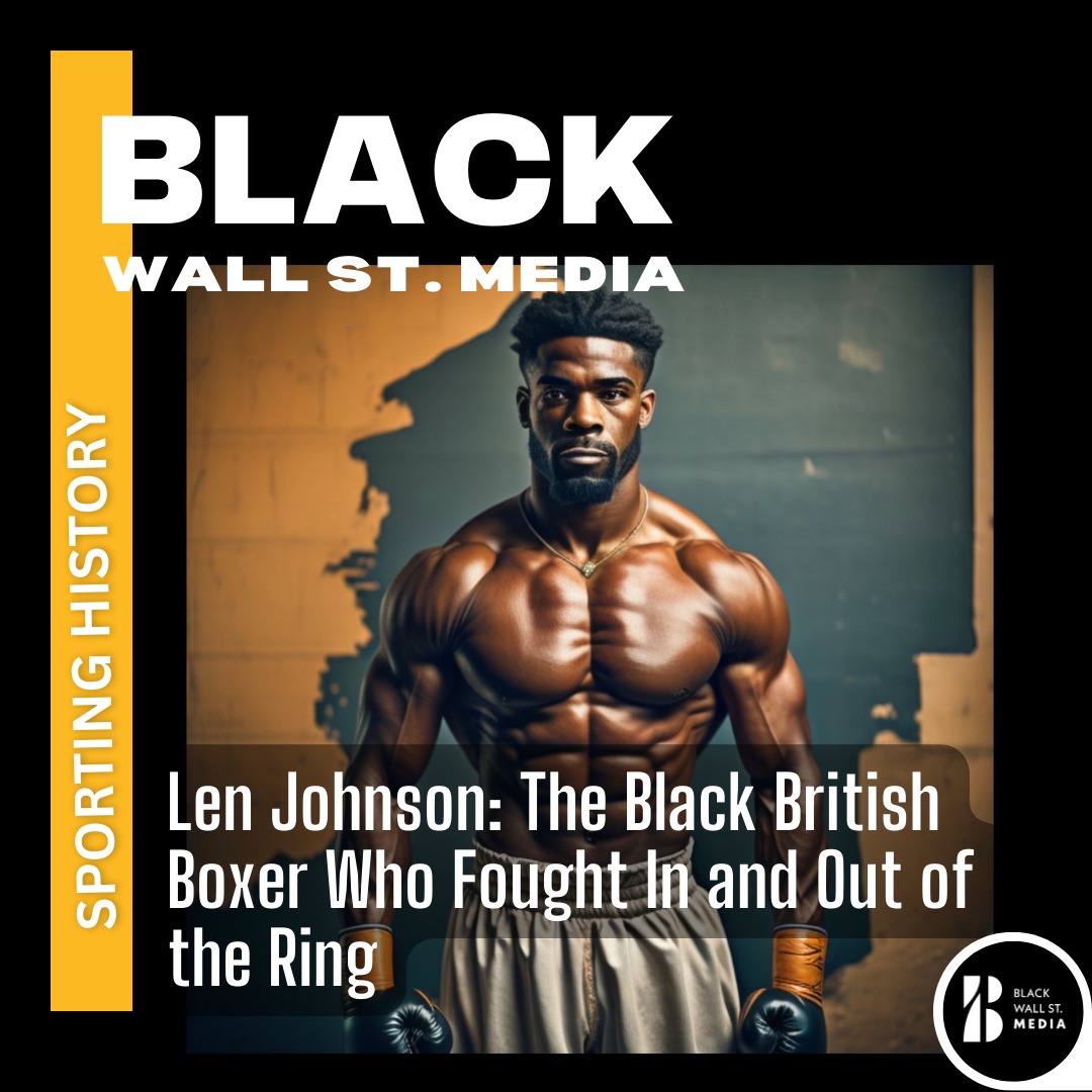 Len Johnson: The Black British Boxer Who Fought In and Out of the Ring