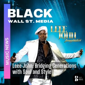 Leee John: Bridging Generations with Soul and Style
