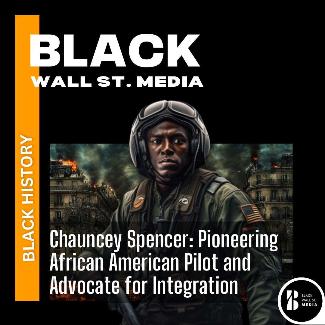 Chauncey Spencer: Pioneering African American Pilot and Advocate for Integration