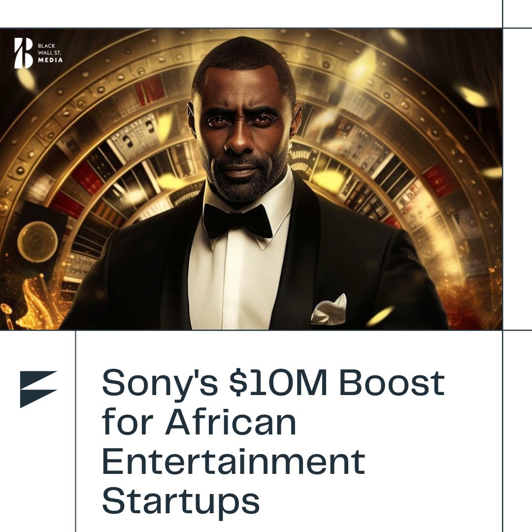 Sony's $10M Boost for African Entertainment Startups